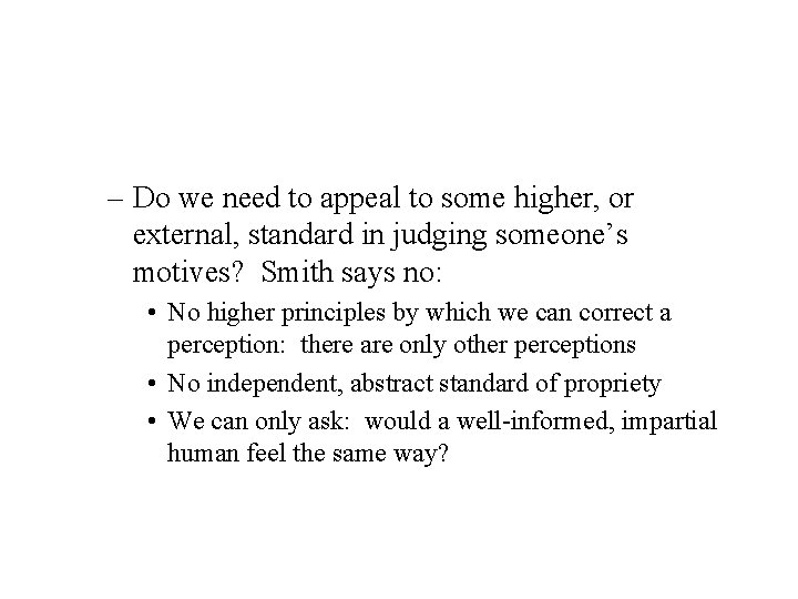 – Do we need to appeal to some higher, or external, standard in judging – Do we need to appeal to some higher, or external, standard in judging