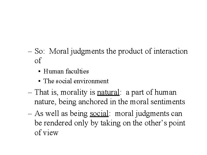 – So: Moral judgments the product of interaction of • Human faculties • The – So: Moral judgments the product of interaction of • Human faculties • The
