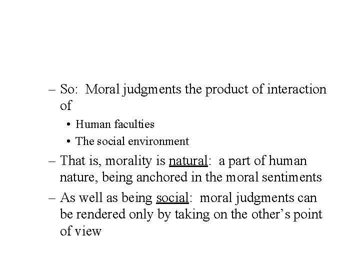 – So: Moral judgments the product of interaction of • Human faculties • The