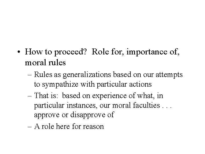  • How to proceed? Role for, importance of, moral rules – Rules as