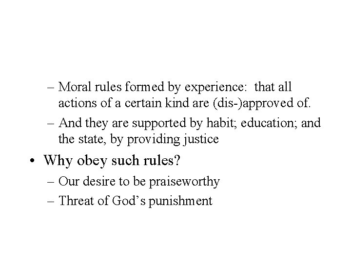 – Moral rules formed by experience: that all actions of a certain kind are