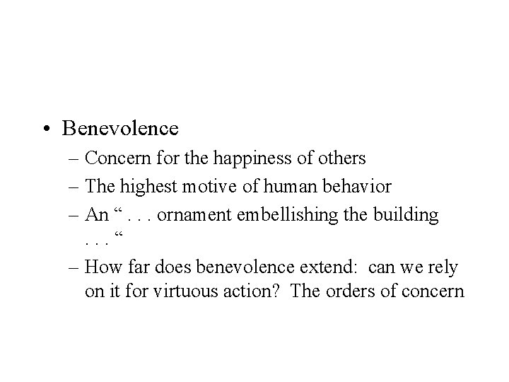  • Benevolence – Concern for the happiness of others – The highest motive