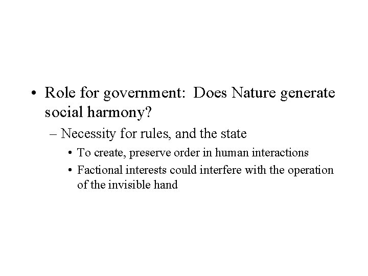  • Role for government: Does Nature generate social harmony? – Necessity for rules,