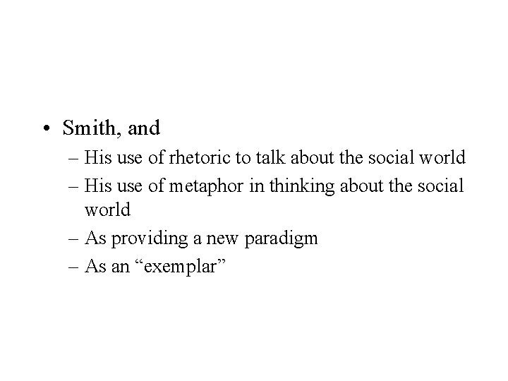 • Smith, and – His use of rhetoric to talk about the social • Smith, and – His use of rhetoric to talk about the social