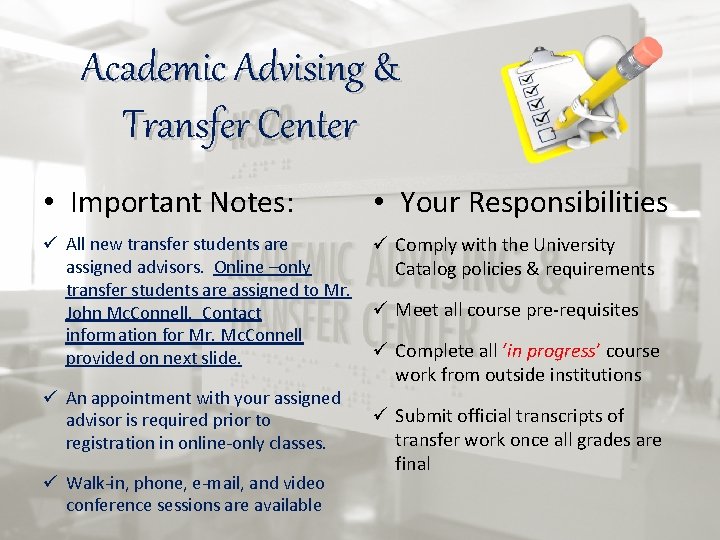 Academic Advising & Transfer Center • Important Notes: • Your Responsibilities ü All new