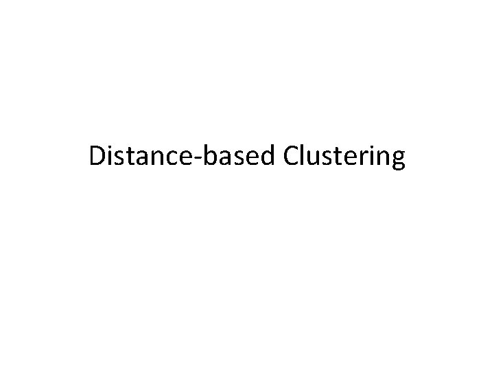 Distance-based Clustering 