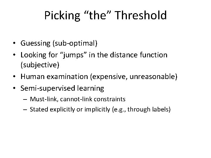 Picking “the” Threshold • Guessing (sub-optimal) • Looking for “jumps” in the distance function