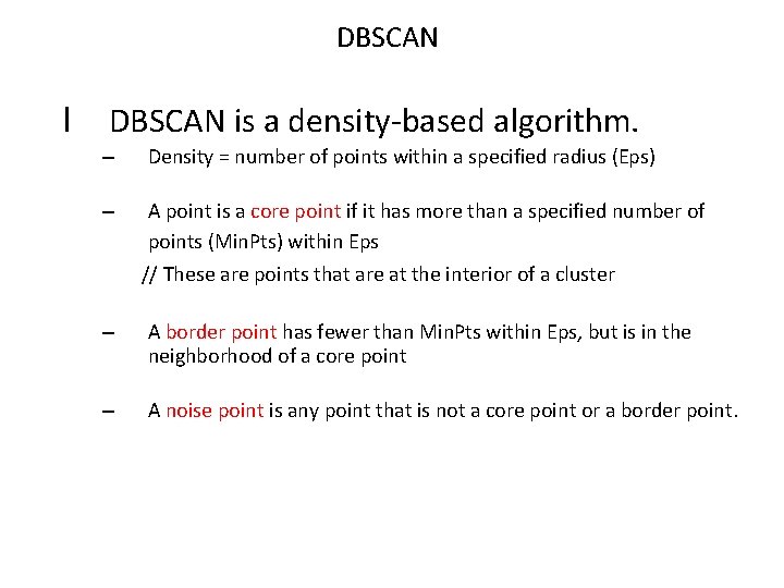 DBSCAN l DBSCAN is a density-based algorithm. – Density = number of points within