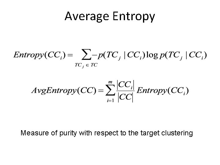 Average Entropy Measure of purity with respect to the target clustering 