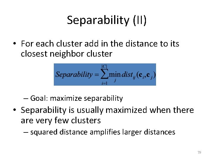 Separability (II) • For each cluster add in the distance to its closest neighbor