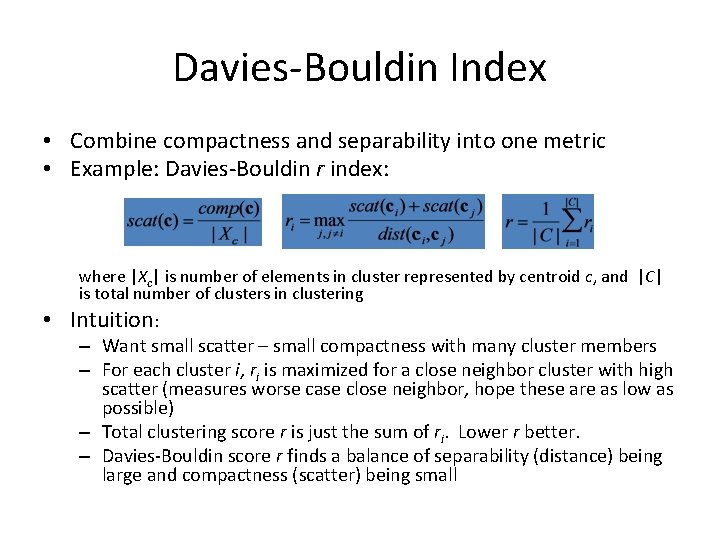 Davies-Bouldin Index • Combine compactness and separability into one metric • Example: Davies-Bouldin r