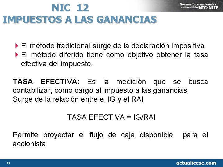 NIC 12 IMPUESTOS A LAS GANANCIAS 4 El método tradicional surge de la declaración