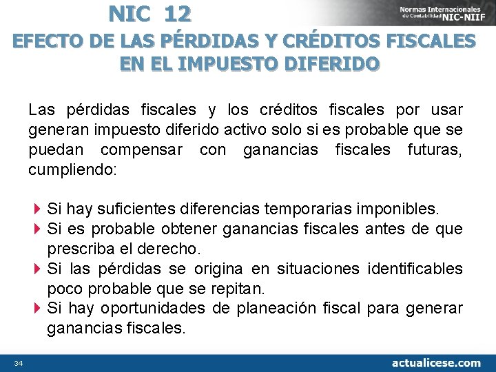 NIC 12 EFECTO DE LAS PÉRDIDAS Y CRÉDITOS FISCALES EN EL IMPUESTO DIFERIDO Las