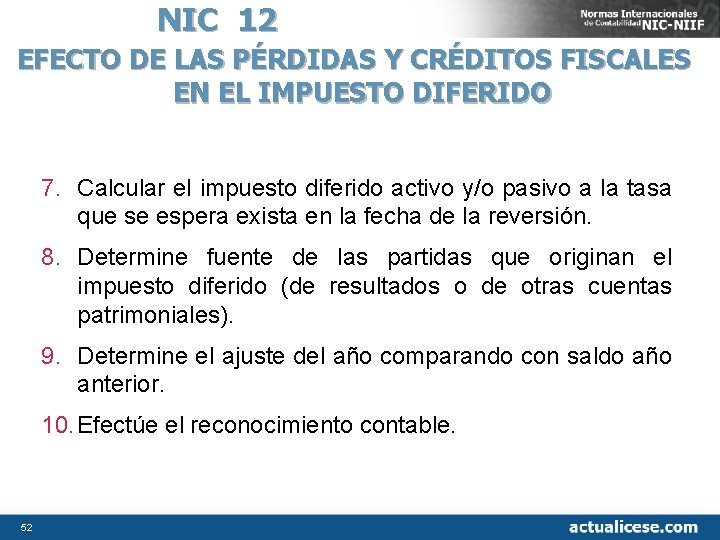 NIC 12 EFECTO DE LAS PÉRDIDAS Y CRÉDITOS FISCALES EN EL IMPUESTO DIFERIDO 7.