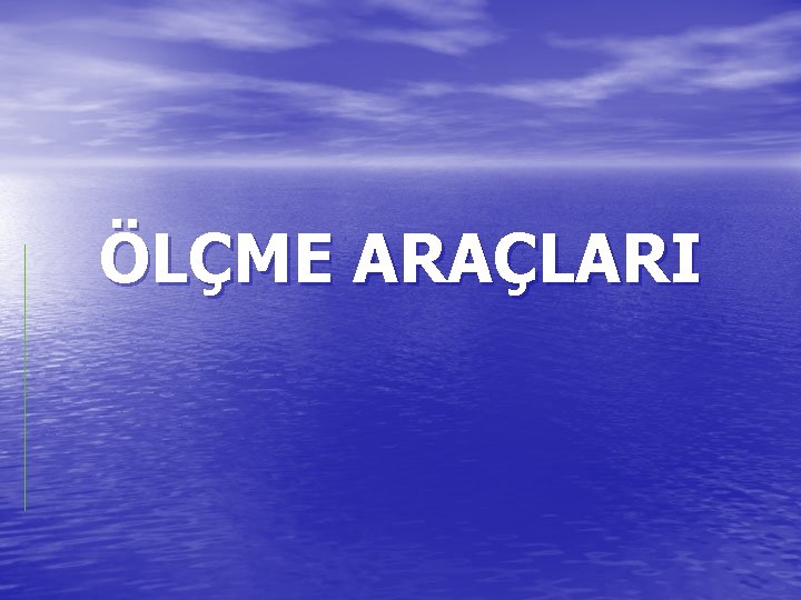 ÖLÇME ARAÇLARI 