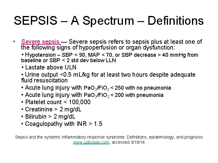SEPSIS – A Spectrum – Definitions • Severe sepsis — Severe sepsis refers to