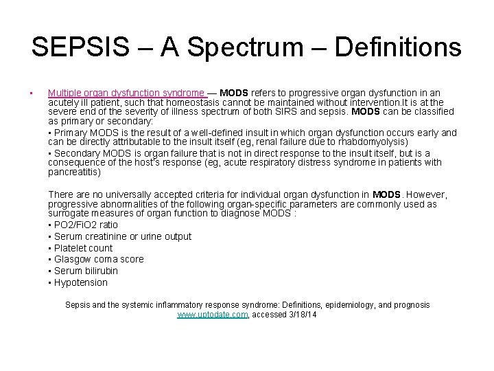 SEPSIS – A Spectrum – Definitions • Multiple organ dysfunction syndrome — MODS refers