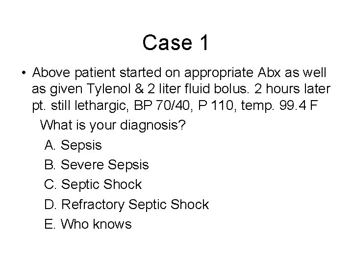 Case 1 • Above patient started on appropriate Abx as well as given Tylenol
