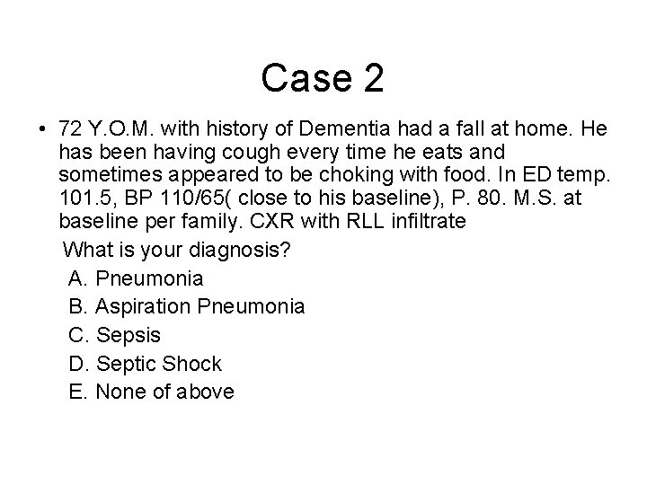 Case 2 • 72 Y. O. M. with history of Dementia had a fall