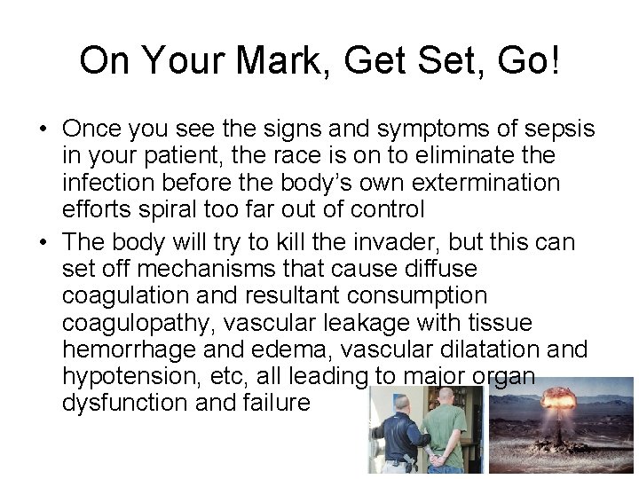 On Your Mark, Get Set, Go! • Once you see the signs and symptoms