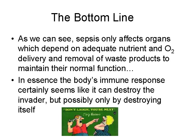 The Bottom Line • As we can see, sepsis only affects organs which depend
