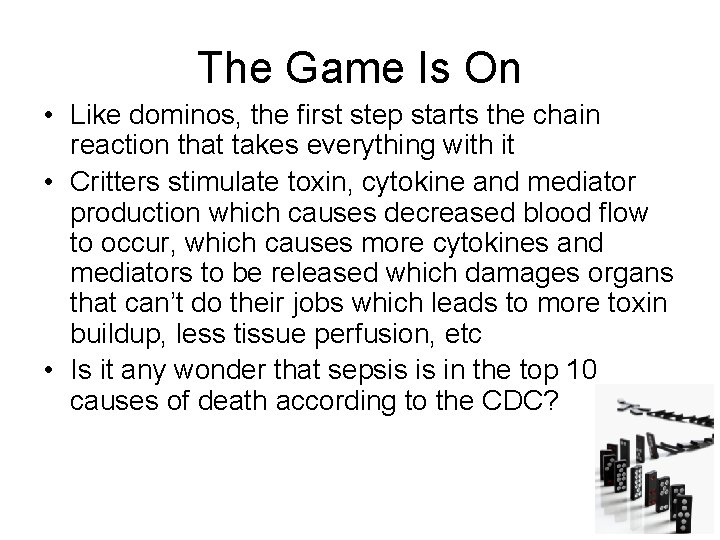 The Game Is On • Like dominos, the first step starts the chain reaction