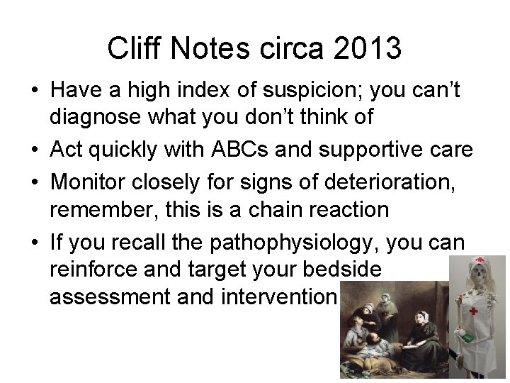 Cliff Notes circa 2013 • Have a high index of suspicion; you can’t diagnose
