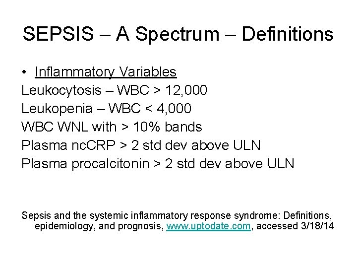SEPSIS – A Spectrum – Definitions • Inflammatory Variables Leukocytosis – WBC > 12,