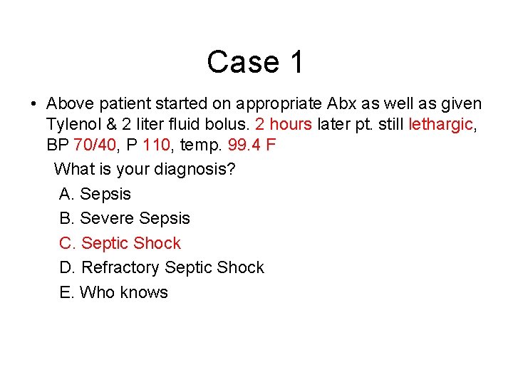 Case 1 • Above patient started on appropriate Abx as well as given Tylenol