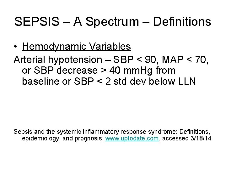 SEPSIS – A Spectrum – Definitions • Hemodynamic Variables Arterial hypotension – SBP <