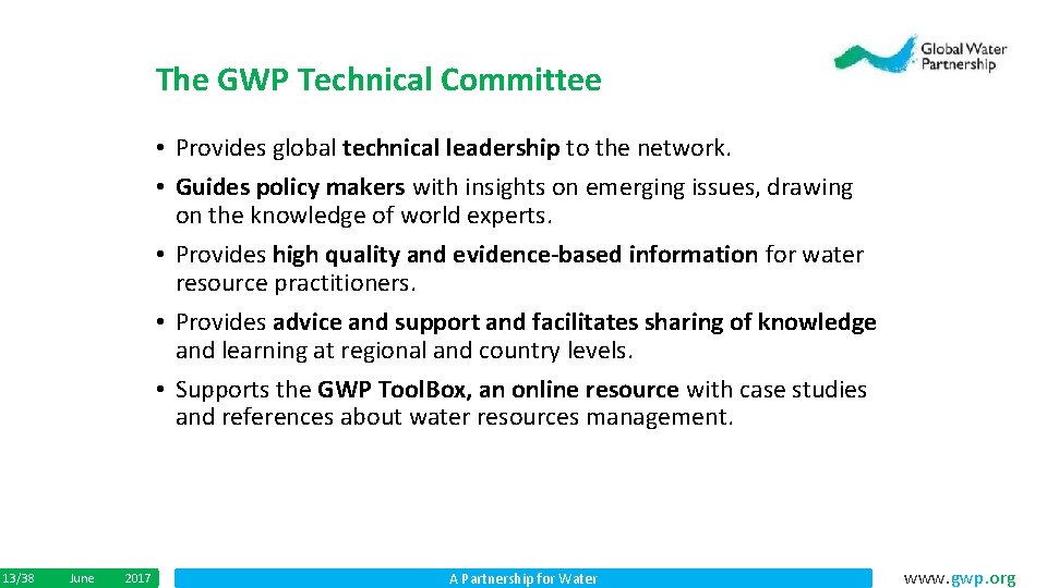 The GWP Technical Committee • Provides global technical leadership to the network. • Guides