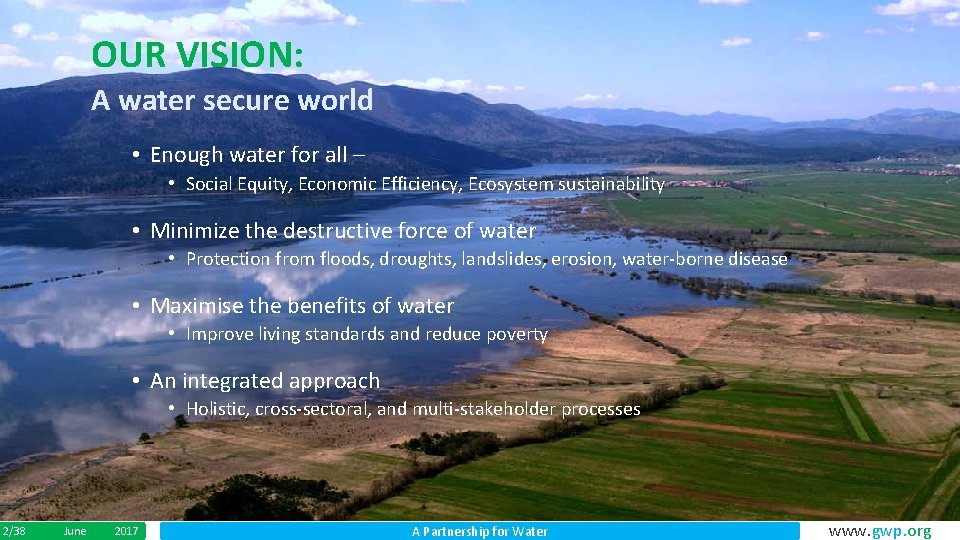 OUR VISION: A water secure world • Enough water for all – • Social