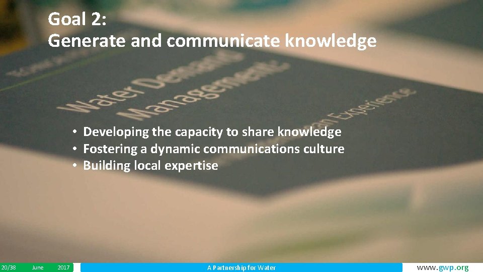 Goal 2: Generate and communicate knowledge • Developing the capacity to share knowledge •