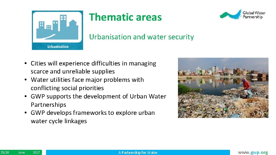 Thematic areas Urbanisation and water security • Cities will experience difficulties in managing scarce