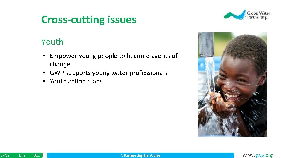 Cross-cutting issues Youth • Empower young people to become agents of change • GWP
