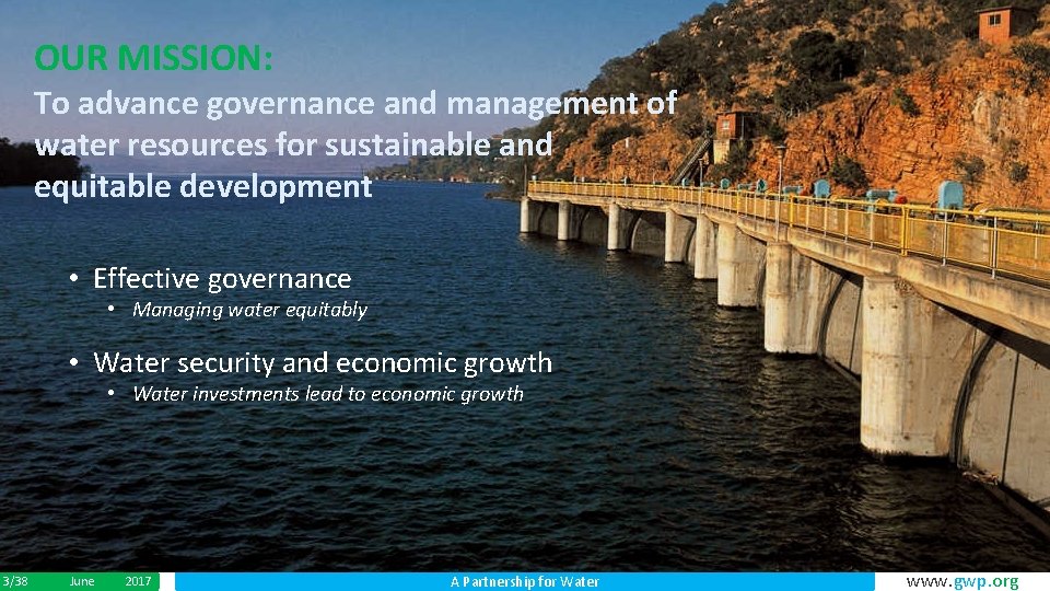 OUR MISSION: To advance governance and management of water resources for sustainable and equitable