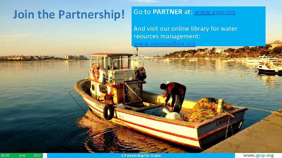 Join the Partnership! Go to PARTNER at: www. gwp. org And visit our online