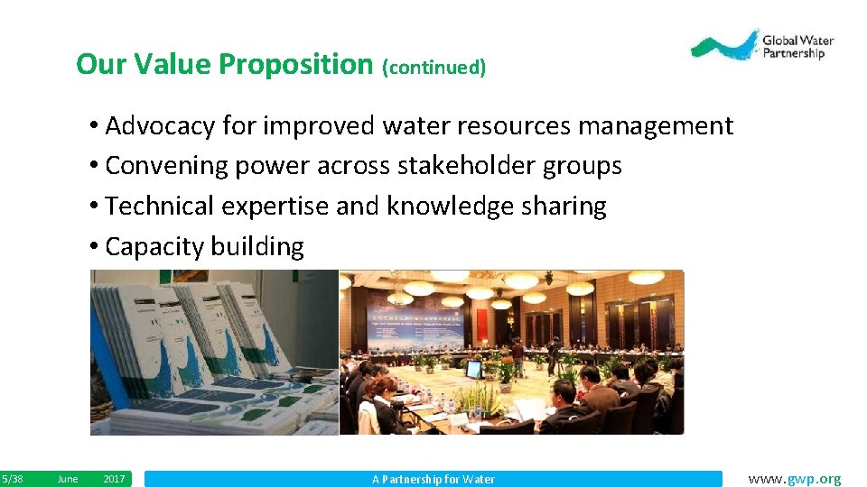 Our Value Proposition (continued) • Advocacy for improved water resources management • Convening power