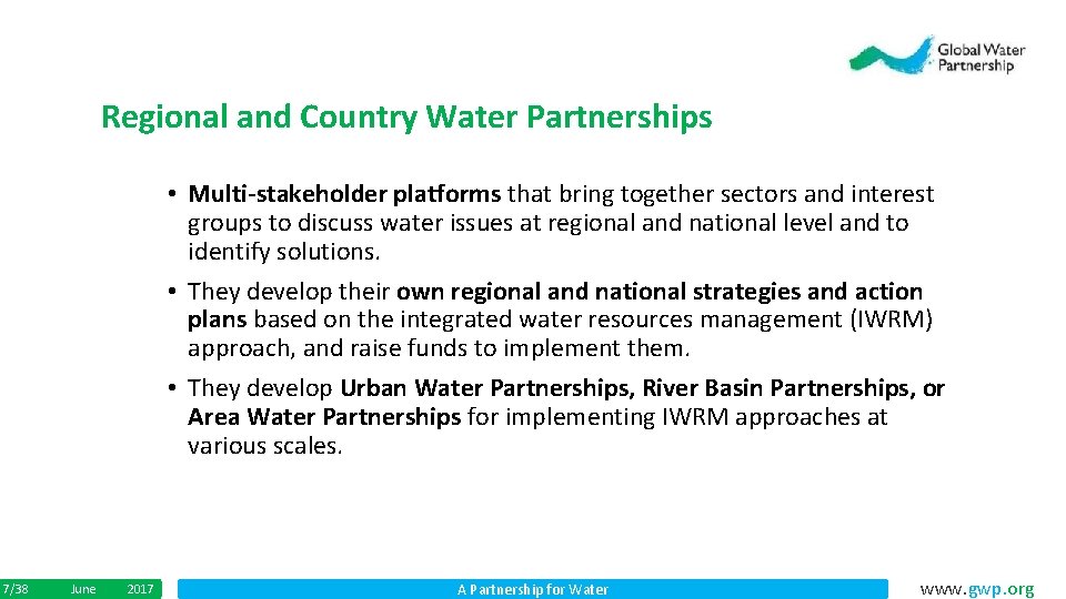 Regional and Country Water Partnerships • Multi-stakeholder platforms that bring together sectors and interest
