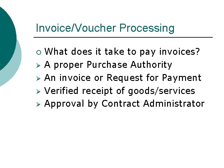 Invoice/Voucher Processing ¡ Ø Ø What does it take to pay invoices? A proper