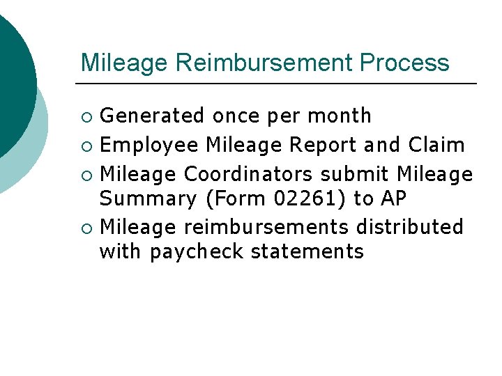 Mileage Reimbursement Process Generated once per month ¡ Employee Mileage Report and Claim ¡