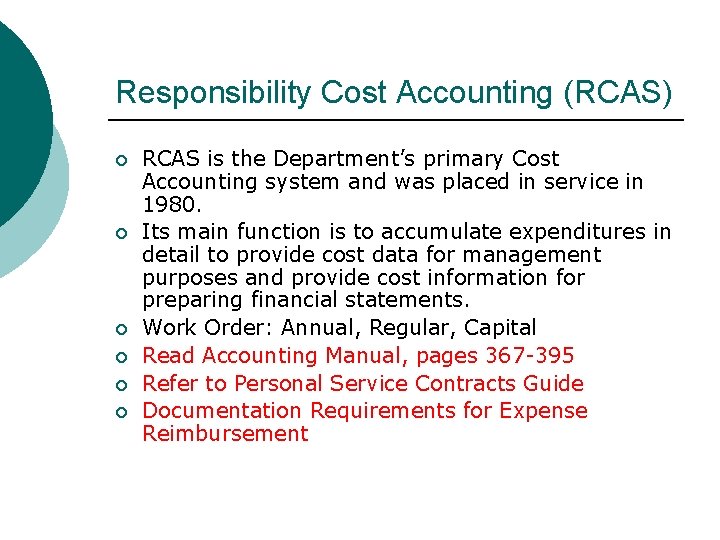 Responsibility Cost Accounting (RCAS) ¡ ¡ ¡ RCAS is the Department’s primary Cost Accounting