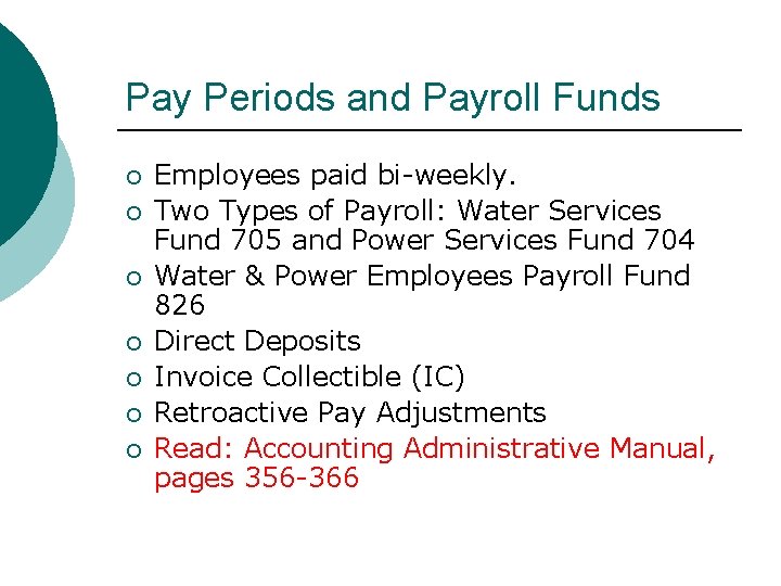 Pay Periods and Payroll Funds ¡ ¡ ¡ ¡ Employees paid bi-weekly. Two Types