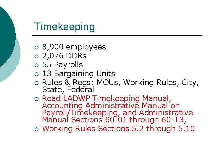 Timekeeping ¡ ¡ ¡ ¡ 8, 900 employees 2, 076 DDRs 55 Payrolls 13