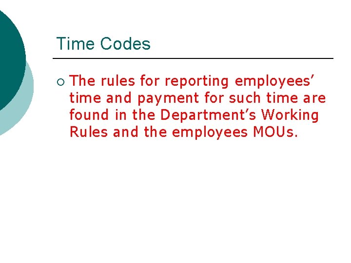 Time Codes ¡ The rules for reporting employees’ time and payment for such time