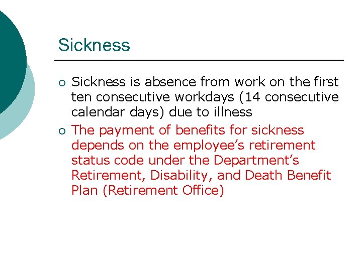Sickness ¡ ¡ Sickness is absence from work on the first ten consecutive workdays