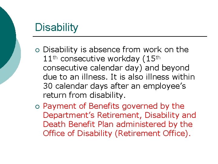 Disability ¡ ¡ Disability is absence from work on the 11 th consecutive workday
