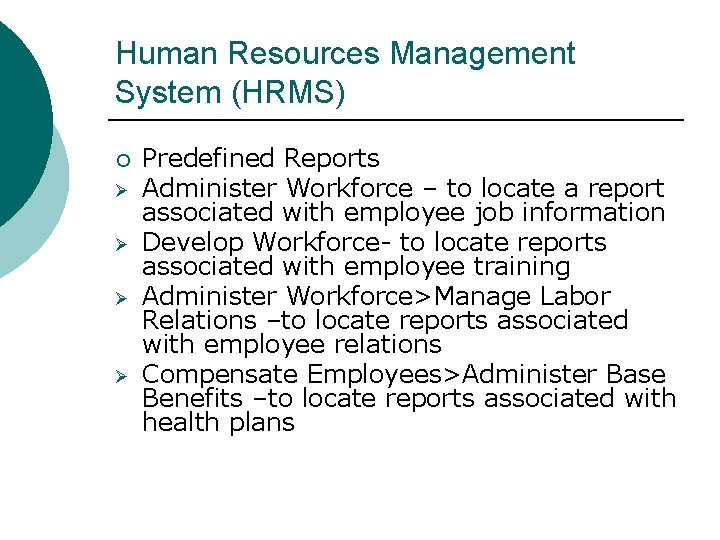 Human Resources Management System (HRMS) ¡ Ø Ø Predefined Reports Administer Workforce – to