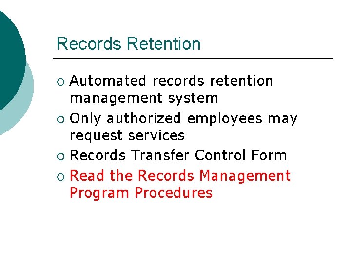 Records Retention Automated records retention management system ¡ Only authorized employees may request services