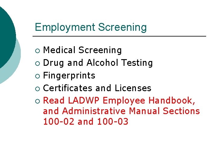 Employment Screening Medical Screening ¡ Drug and Alcohol Testing ¡ Fingerprints ¡ Certificates and